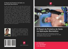 Bookcover of O Papel da Proteína de Seda na Aplicação Biomédica
