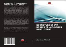 Couverture de NOURRITURE ET EAU DOUCES ET NATURELLES DANS L'ÉTANG