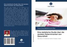Bookcover of Eine statistische Studie über die sozialen Determinanten von Gesundheit