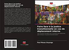 Capa do livro de Faire face à la justice transitionnelle en cas de déplacement interne 