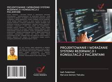 Capa do livro de PROJEKTOWANIE I WDRAŻANIE SYSTEMU REZERWACJI I KONSULTACJI Z PACJENTAMI 