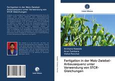 Bookcover of Fertigation in der Mais-Zwiebel-Anbausequenz unter Verwendung von STCR-Gleichungen