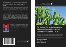 Capa do livro de Fertirrigación en la secuencia de cultivo de maíz y cebolla usando ecuaciones STCR 