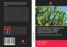 Capa do livro de Fertirrigação em sequência de cultivo de milho e cebola usando equações STCR 