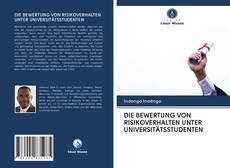 Bookcover of DIE BEWERTUNG VON RISIKOVERHALTEN UNTER UNIVERSITÄTSSTUDENTEN