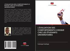 Buchcover von L'ÉVALUATION DES COMPORTEMENTS À RISQUE CHEZ LES ÉTUDIANTS UNIVERSITAIRES