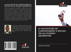 Bookcover of LA VALUTAZIONE DEI COMPORTAMENTI A RISCHIO TRA GLI STUDENTI UNIVERSITARI