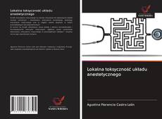 Portada del libro de Lokalna toksyczność układu anestetycznego