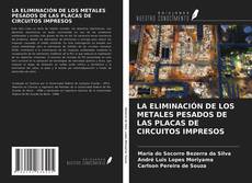 Bookcover of LA ELIMINACIÓN DE LOS METALES PESADOS DE LAS PLACAS DE CIRCUITOS IMPRESOS