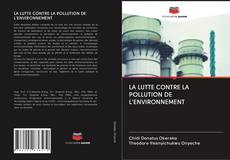 Bookcover of LA LUTTE CONTRE LA POLLUTION DE L'ENVIRONNEMENT