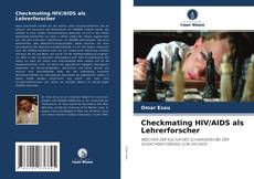 Обложка Checkmating HIV/AIDS als Lehrerforscher