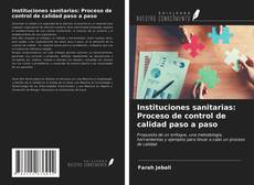Instituciones sanitarias: Proceso de control de calidad paso a paso kitap kapağı