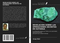 REVELACIÓN SOBRE LAS OPERACIONES SECRETAS EN KATANGA的封面