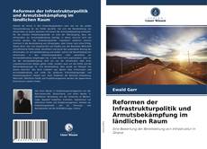 Copertina di Reformen der Infrastrukturpolitik und Armutsbekämpfung im ländlichen Raum