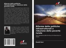 Copertina di Riforme delle politiche infrastrutturali e riduzione della povertà rurale