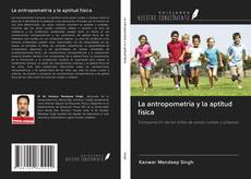 Bookcover of La antropometría y la aptitud física