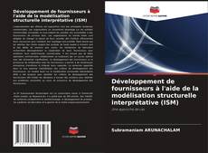 Copertina di Développement de fournisseurs à l'aide de la modélisation structurelle interprétative (ISM)