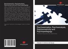 Bookcover of Psychosomatics, Psychoanalysis, Psychomotricity and Psychopedagogy