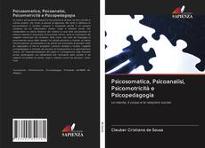 Bookcover of Psicosomatica, Psicoanalisi, Psicomotricità e Psicopedagogia