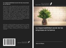 Bookcover of La responsabilidad social de las empresas en la banca