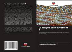Portada del libro de La langue en mouvement ?
