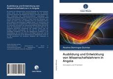 Ausbildung und Entwicklung von Wissenschaftslehrern in Angola kitap kapağı