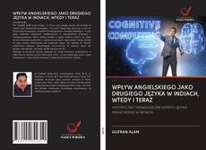 Copertina di WPŁYW ANGIELSKIEGO JAKO DRUGIEGO JĘZYKA W INDIACH, WTEDY I TERAZ