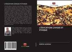 L'ÉDUCATION CIVIQUE ET ÉTHIQUE kitap kapağı
