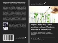 Capa do livro de Impacto de los organismos genéticamente modificados en el comercio internacional 