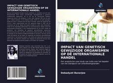 Couverture de IMPACT VAN GENETISCH GEWIJZIGDE ORGANISMEN OP DE INTERNATIONALE HANDEL
