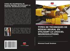 Borítókép a  TYPES DE TECHNIQUES DE RÉSEAU NEURAL EN UTILISANT LE LOGICIEL NEUROSOLUTIONS - hoz