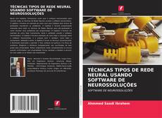 Buchcover von TÉCNICAS TIPOS DE REDE NEURAL USANDO SOFTWARE DE NEUROSSOLUÇÕES