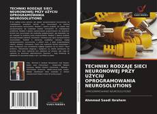 Bookcover of TECHNIKI RODZAJE SIECI NEURONOWEJ PRZY UŻYCIU OPROGRAMOWANIA NEUROSOLUTIONS