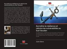 Bookcover of Accroître la résilience et réduire les vulnérabilités au Sud-Soudan