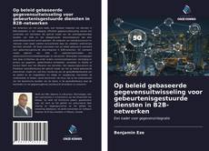 Capa do livro de Op beleid gebaseerde gegevensuitwisseling voor gebeurtenisgestuurde diensten in B2B-netwerken 