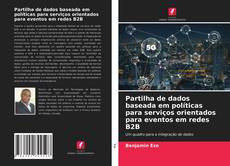 Bookcover of Partilha de dados baseada em políticas para serviços orientados para eventos em redes B2B