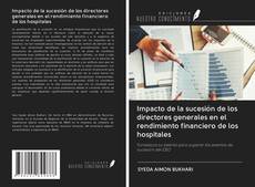 Bookcover of Impacto de la sucesión de los directores generales en el rendimiento financiero de los hospitales