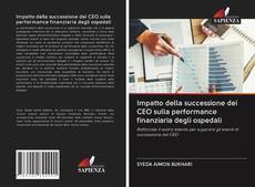 Bookcover of Impatto della successione dei CEO sulla performance finanziaria degli ospedali