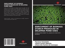 ENRICHMENT OF BIOMASS STARCH PRODUCED IN DELEMNA POND USES的封面