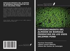 Bookcover of ENRIQUECIMIENTO DEL ALMIDÓN DE BIOMASA PRODUCIDO EN LOS USOS DELEMNA POND