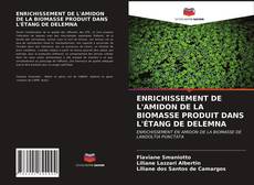 Buchcover von ENRICHISSEMENT DE L'AMIDON DE LA BIOMASSE PRODUIT DANS L'ÉTANG DE DELEMNA