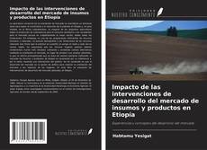 Buchcover von Impacto de las intervenciones de desarrollo del mercado de insumos y productos en Etiopía