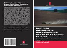 Buchcover von Impacto das Intervenções de Desenvolvimento do Mercado de Input-Output na Etiópia