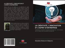 Bookcover of LA CRÉATIVITÉ, L'INNOVATION ET L'ESPRIT D'ENTREPRISE