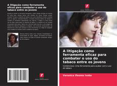 Buchcover von A litigação como ferramenta eficaz para combater o uso do tabaco entre os jovens