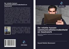 De relatie tussen communicatietevredenheid en teamwerk的封面