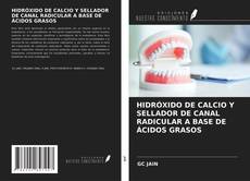 HIDRÓXIDO DE CALCIO Y SELLADOR DE CANAL RADICULAR A BASE DE ÁCIDOS GRASOS kitap kapağı