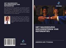 HET NAUWKEURIG DOCUMENTEREN VAN REFERENTIES的封面