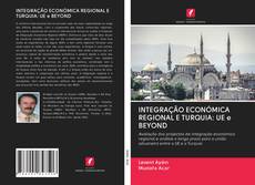 Portada del libro de INTEGRAÇÃO ECONÓMICA REGIONAL E TURQUIA: UE e BEYOND