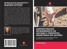 Capa do livro de ADMINISTRAÇÃO INTRADÉRMICA DE VACINAS E RESPOSTA IMUNITÁRIA EM LEITÕES 